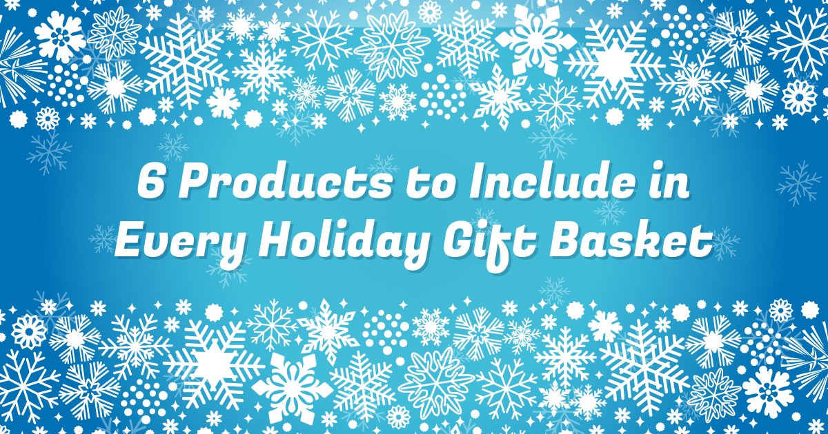 6 Products to Include in Every Holiday Gift Basket