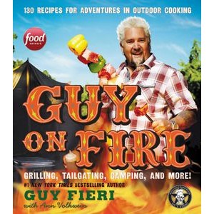 Guy on Fire (130 Recipes for Adventures in Outdoor Cooking) - 9780062469953
