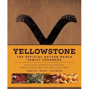 Yellowstone: The Official Dutton Ranch Family Cookbook (Delicious Homestyle
