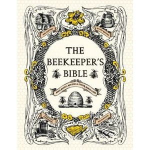 The Beekeeper's Bible (Bees, Honey, Recipes & Other Home Uses)