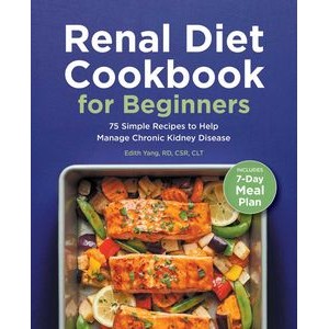 Renal Diet Cookbook for Beginners (75 Simple Recipes to Help Manage Chronic