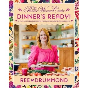 The Pioneer Woman Cooks-Dinner's Ready! (112 Fast and Fabulous Recipes for