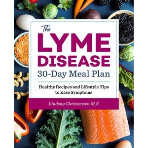The Lyme Disease 30-Day Meal Plan (Healthy Recipes and Lifestyle Tips to Ea