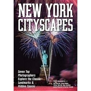 New York Cityscapes (Seven Top Photographers Explore the Classic Landmarks