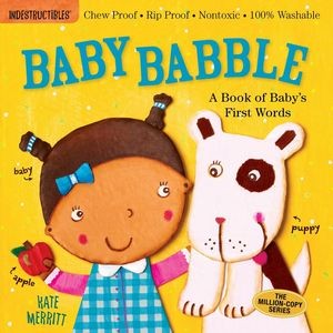 Indestructibles: Baby Babble: A Book of Baby's First Words (Chew Proof · R