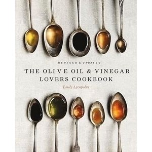 The Olive Oil and Vinegar Lover's Cookbook (Revised and Updated Edition)