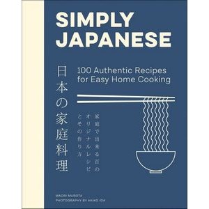 Simply Japanese (100 Authentic Recipes for Easy Home Cooking)