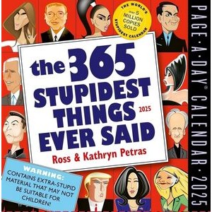 365 Stupidest Things Ever Said Page-A-Day® Calendar 2025 (A Daily Dose of
