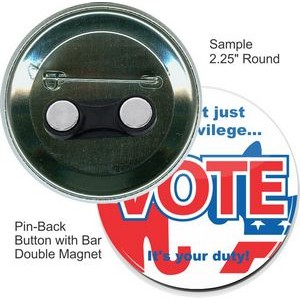 Custom Buttons - 2.25 Inch Pin-Back Round with Bar Double Magnet