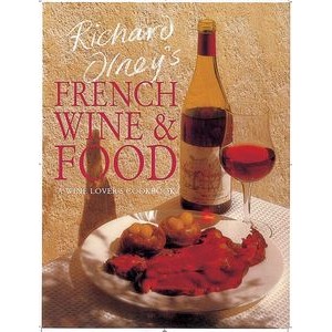 Richard Olney's French Wine and Food (A Wine Lover's Cookbook)