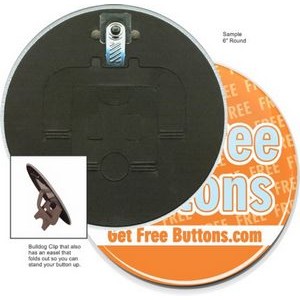 Custom Buttons - 6 Inch Round, Bulldog Clip/Easel