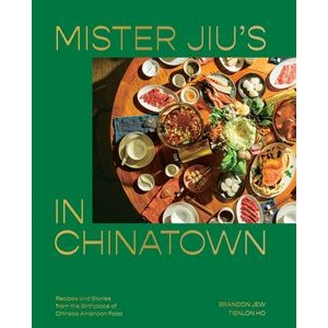 Mister Jiu's in Chinatown (Recipes and Stories from the Birthplace of Chine