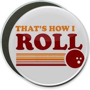 Humorous - That's How I Roll - 6 Inch Round Button