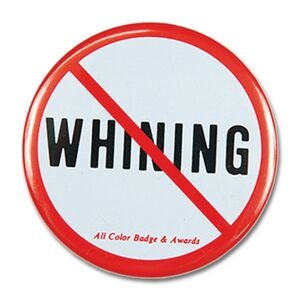 2¼" Stock Celluloid "No Whining" Button
