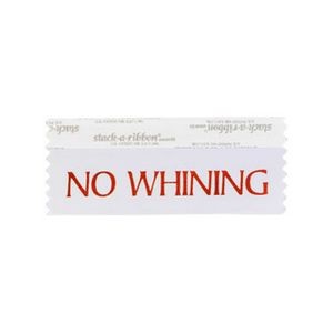 No Whining Stk A Rbn White Ribbon Red Imprint