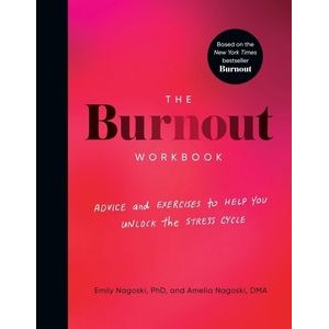 The Burnout Workbook (Advice and Exercises to Help You Unlock the Stress Cy
