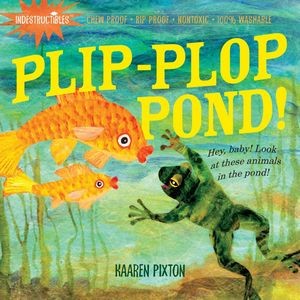 Indestructibles: Plip-Plop Pond! (Chew Proof · Rip Proof · Nontoxic · 10