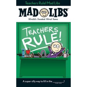 Teachers Rule! Mad Libs (World's Greatest Word Game)