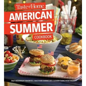 Taste of Home American Summer Cookbook (Fast Weeknight Favorites, backyard