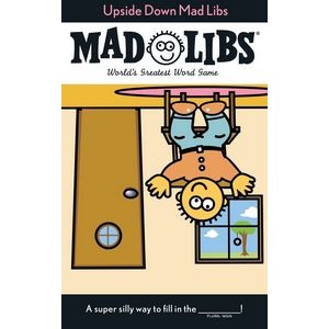 Upside Down Mad Libs (World's Greatest Word Game)