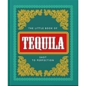 The Little Book of Tequila (Shot to Perfection)
