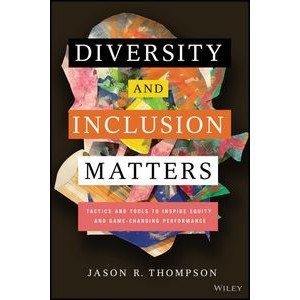 Diversity and Inclusion Matters (Tactics and Tools to Inspire Equity and Ga
