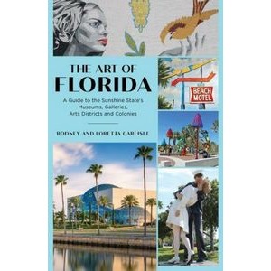 The Art of Florida (A Guide to the Sunshine State's Museums, Galleries, Art