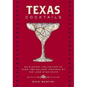 Texas Cocktails (The Second Edition: An Elegant Collection of Over 100 Reci