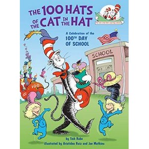 The 100 Hats of the Cat in the Hat A Celebration of the 100th Day of School