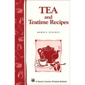 Tea and Teatime Recipes (Storey's Country Wisdom Bulletin A-174)