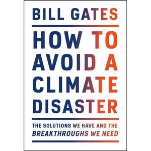 How to Avoid a Climate Disaster (The Solutions We Have and the Breakthrough