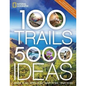 100 Trails, 5,000 Ideas (Where to Go, When to Go, What to See, What to Do)