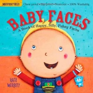 Indestructibles: Baby Faces: A Book of Happy, Silly, Funny Faces (Chew Proo