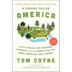 A Course Called America (Fifty States, Five Thousand Fairways, and the Sear