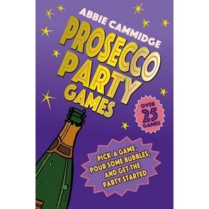 Prosecco Party Games (Pick a game, pour some bubbles, and get the party sta