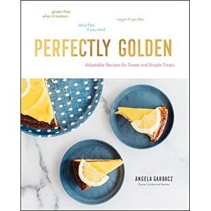 Perfectly Golden (Adaptable Recipes for Sweet and Simple Treats)