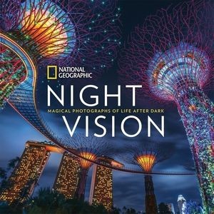 National Geographic Night Vision (Magical Photographs of Life After Dark)