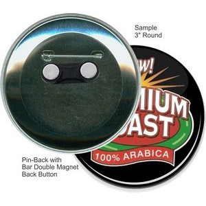 Custom Buttons - 3 Inch Round Pin-back with Bar Double Magnet