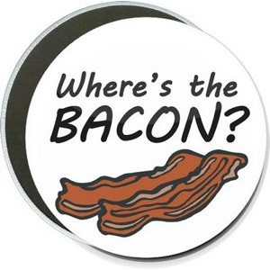 Humorous - Where's the Bacon? - 6 Inch Round Button