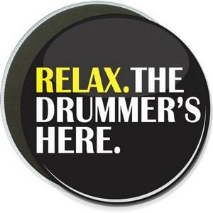 Music - Relax, The Drummer's Here - 6 Inch Round Button