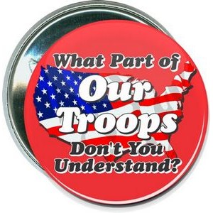 Military - What Part of our Troops - 2 1/4 Inch Round Button