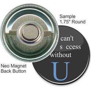 Custom Buttons - 1 3/4 Inch Round with Neo Magnet