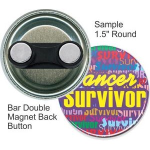 Custom Buttons - 1 1/2 Inch Round with Bar Double Magnet